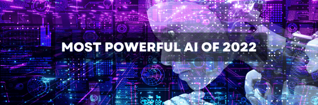 powerful ai 2022